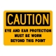 Caution Eye And Ear Protection Must Be Worn Beyond This Point